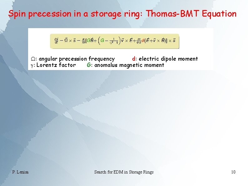 Spin precession in a storage ring: Thomas-BMT Equation W: angular precession frequency d: electric
