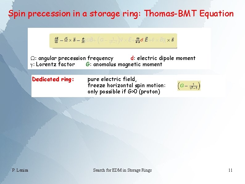 Spin precession in a storage ring: Thomas-BMT Equation W: angular precession frequency d: electric