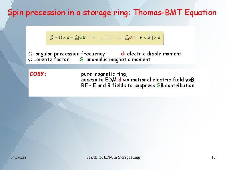 Spin precession in a storage ring: Thomas-BMT Equation W: angular precession frequency d: electric