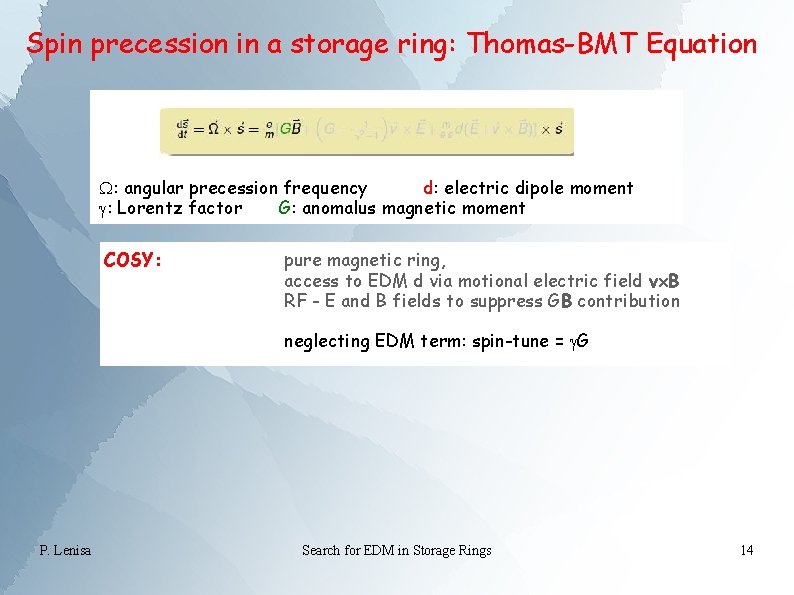 Spin precession in a storage ring: Thomas-BMT Equation W: angular precession frequency d: electric