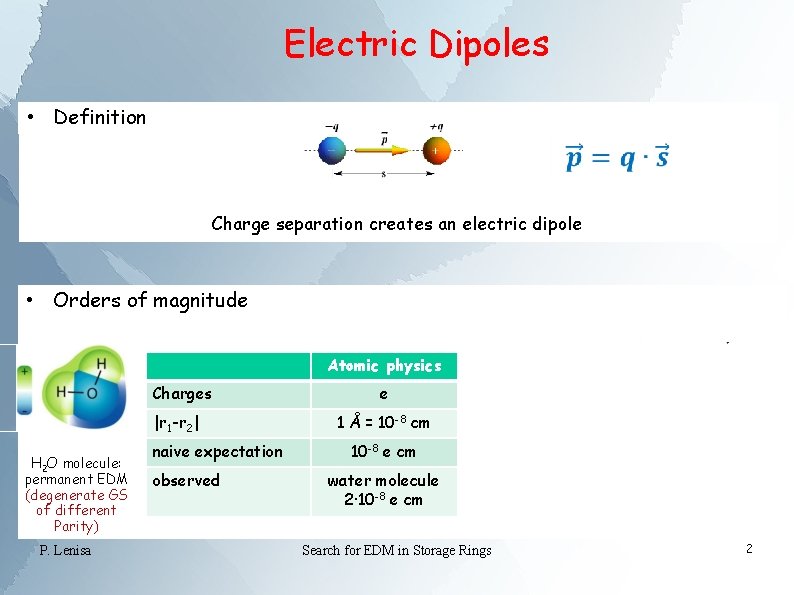 Electric Dipoles • Definition Charge separation creates an electric dipole • Orders of magnitude