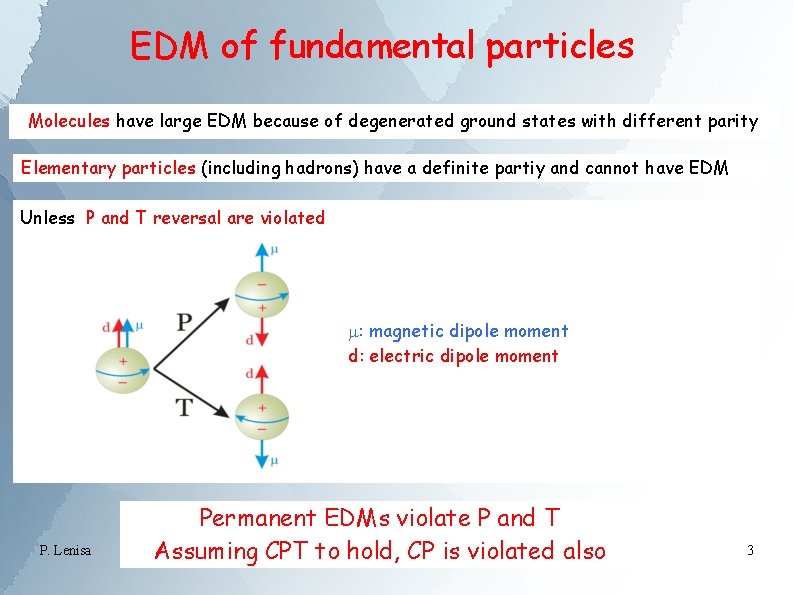 EDM of fundamental particles Molecules have large EDM because of degenerated ground states with