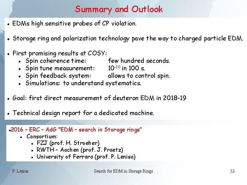 Summary and Outlook EDMs high sensitive probes of CP violation. Storage ring and polarization