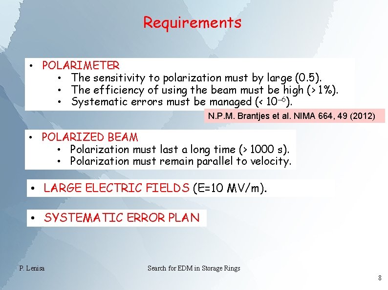 Requirements • POLARIMETER • The sensitivity to polarization must by large (0. 5). •