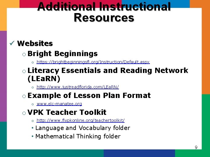 Additional Instructional Resources ü Websites o Bright Beginnings o https: //brightbeginningsfl. org/Instruction/Default. aspx o