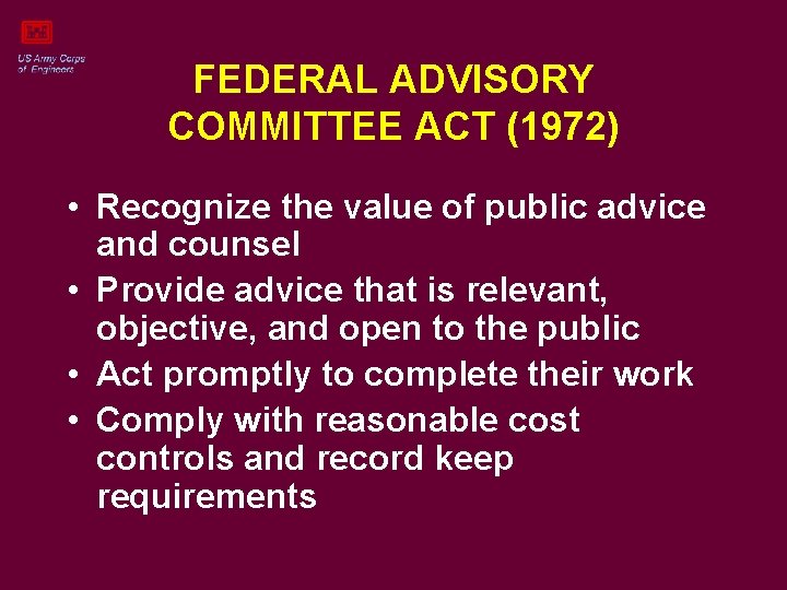 FEDERAL ADVISORY COMMITTEE ACT (1972) • Recognize the value of public advice and counsel