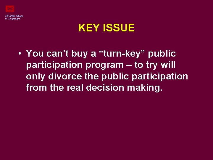 KEY ISSUE • You can’t buy a “turn-key” public participation program – to try
