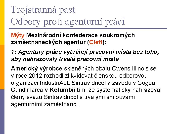 Trojstranná past Odbory proti agenturní práci Mýty Mezinárodní konfederace soukromých zaměstnaneckých agentur (Ciett): 1: