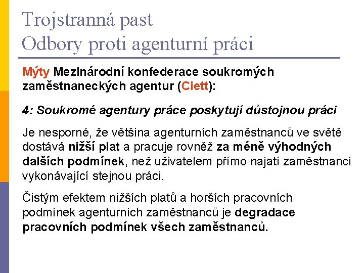 Trojstranná past Odbory proti agenturní práci Mýty Mezinárodní konfederace soukromých zaměstnaneckých agentur (Ciett): 4: