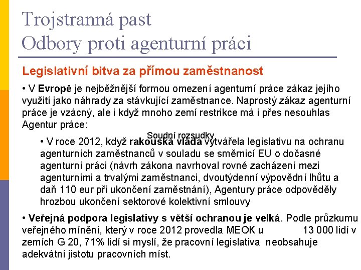 Trojstranná past Odbory proti agenturní práci Legislativní bitva za přímou zaměstnanost • V Evropě