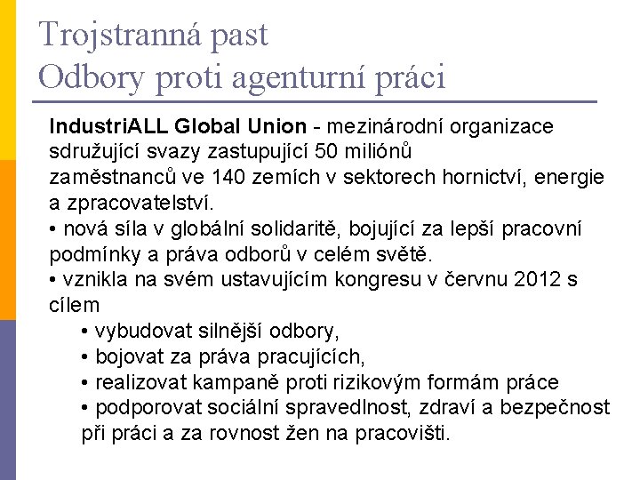 Trojstranná past Odbory proti agenturní práci Industri. ALL Global Union - mezinárodní organizace sdružující