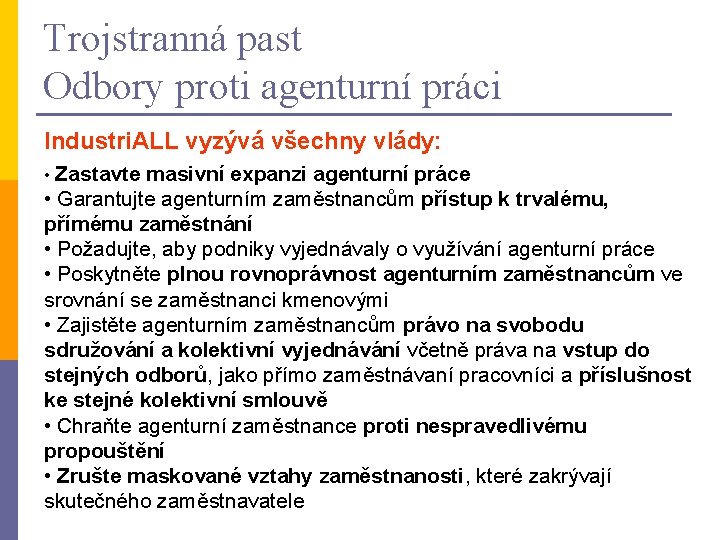 Trojstranná past Odbory proti agenturní práci Industri. ALL vyzývá všechny vlády: • Zastavte masivní