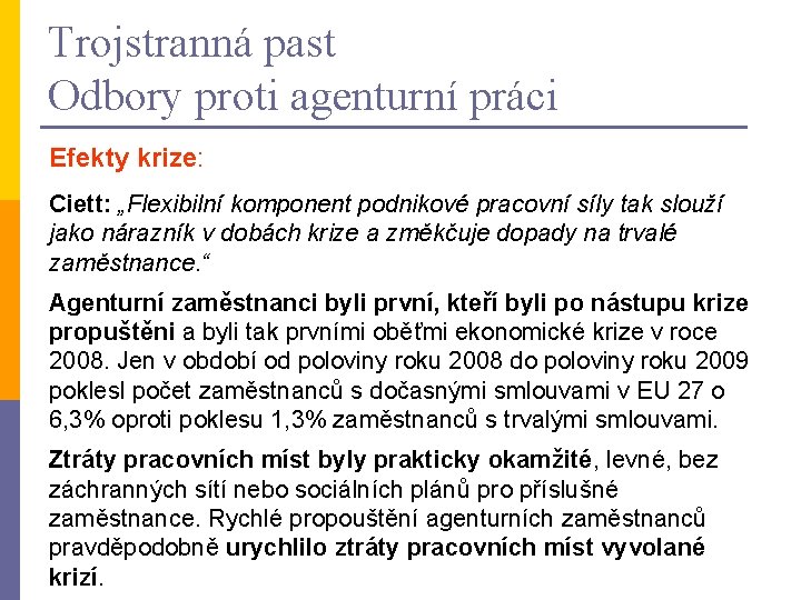 Trojstranná past Odbory proti agenturní práci Efekty krize: Ciett: „Flexibilní komponent podnikové pracovní síly