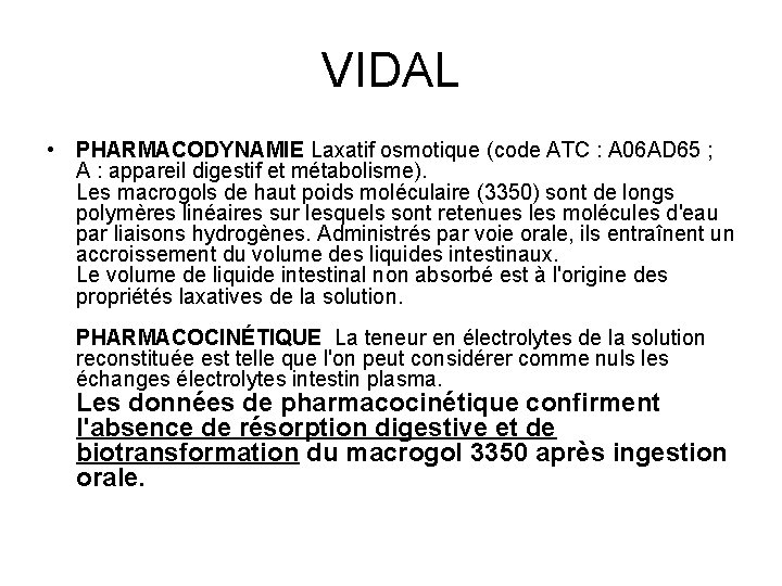 VIDAL • PHARMACODYNAMIE Laxatif osmotique (code ATC : A 06 AD 65 ; A