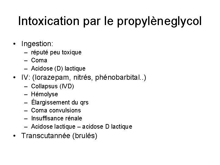 Intoxication par le propylèneglycol • Ingestion: – réputé peu toxique – Coma – Acidose