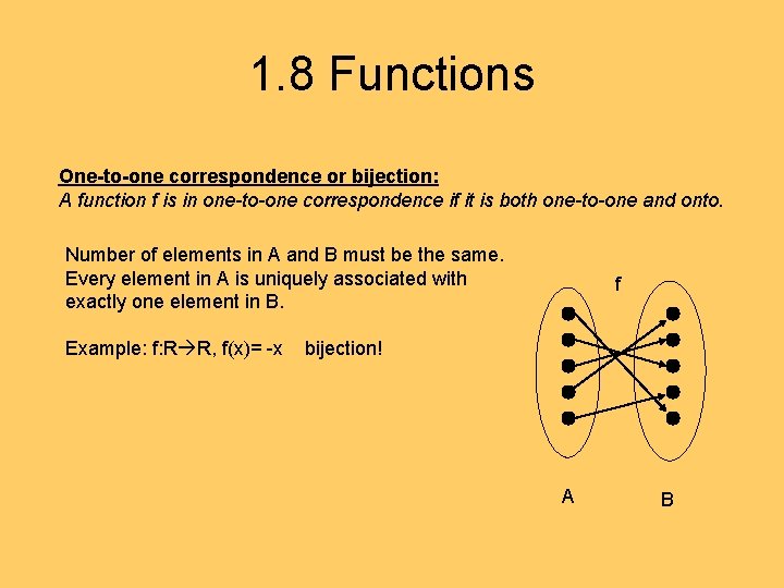 1. 8 Functions One-to-one correspondence or bijection: A function f is in one-to-one correspondence