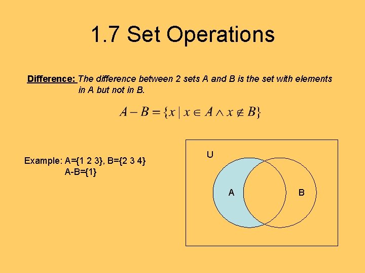 1. 7 Set Operations Difference: The difference between 2 sets A and B is