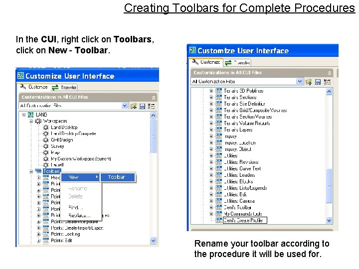 Creating Toolbars for Complete Procedures In the CUI, right click on Toolbars, click on