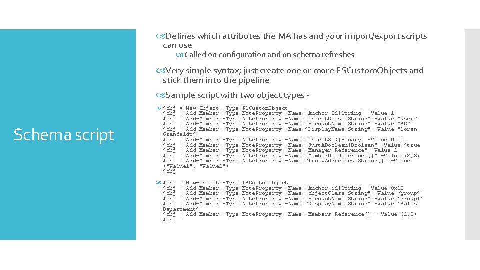  Defines which attributes the MA has and your import/export scripts can use Called
