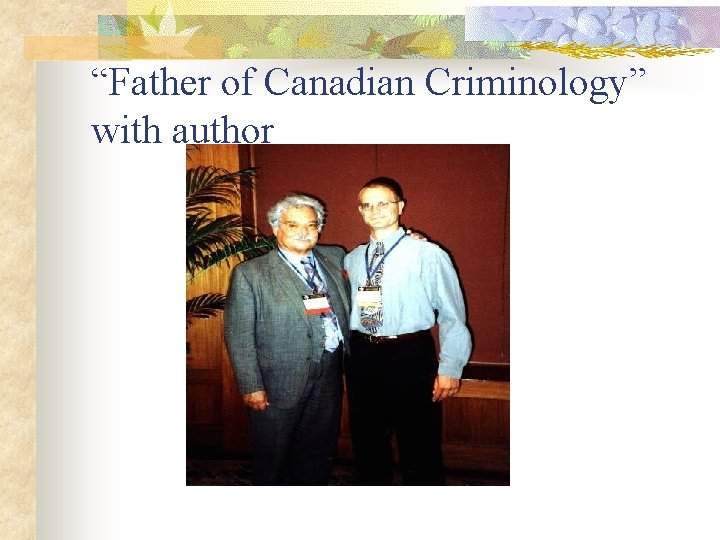 “Father of Canadian Criminology” with author 