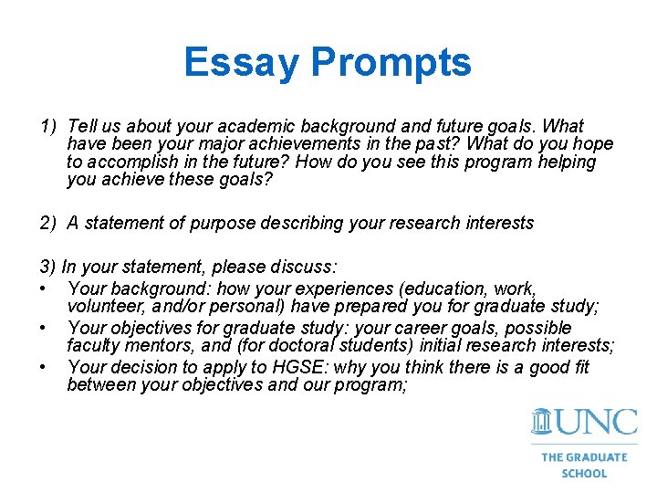 Essay Prompts 1) Tell us about your academic background and future goals. What have