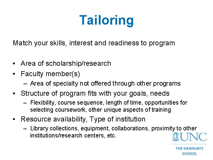 Tailoring Match your skills, interest and readiness to program • Area of scholarship/research •