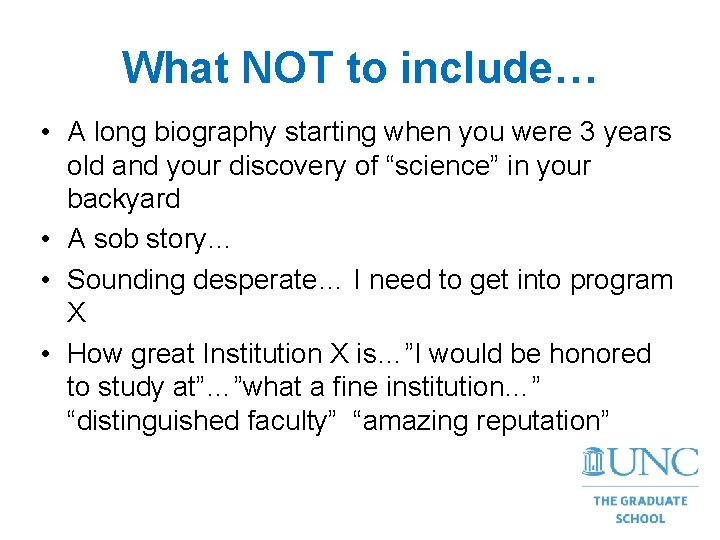 What NOT to include… • A long biography starting when you were 3 years