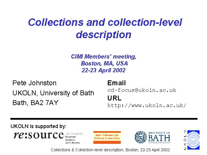 Collections and collection-level description CIMI Members’ meeting, Boston, MA, USA 22 -23 April 2002