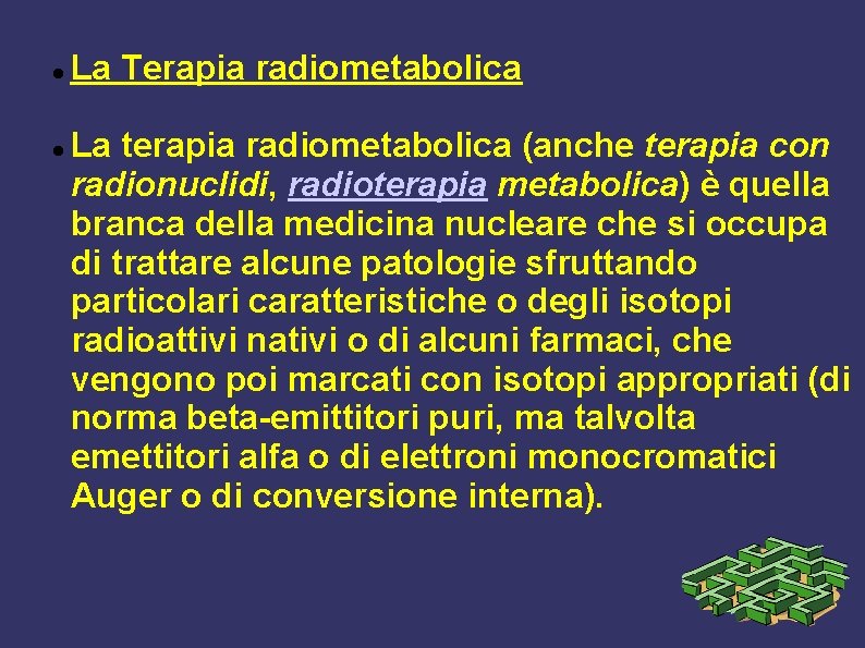  La Terapia radiometabolica La terapia radiometabolica (anche terapia con radionuclidi, radioterapia metabolica) è
