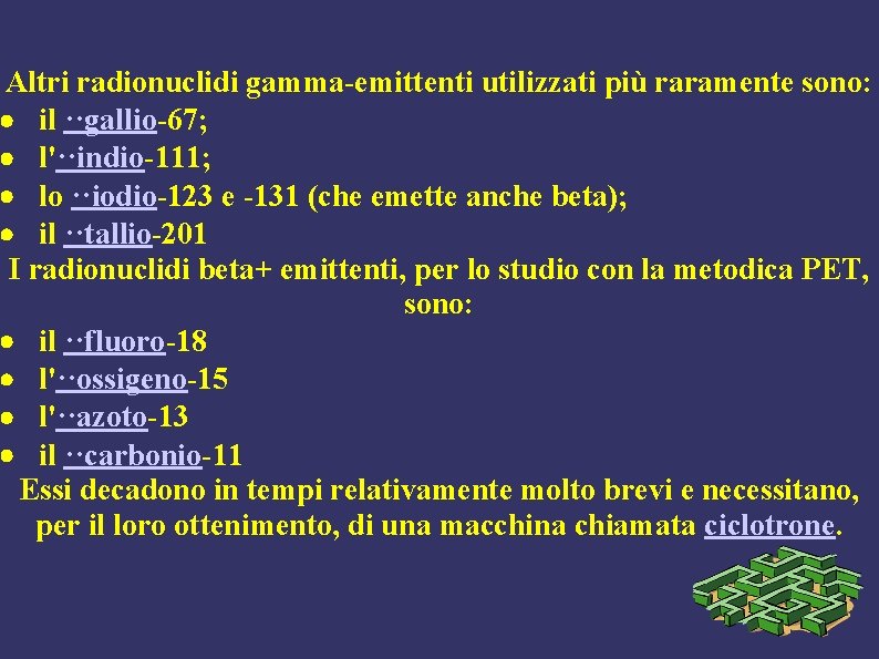 Altri radionuclidi gamma-emittenti utilizzati più raramente sono: · il ··gallio-67; · l'··indio-111; · lo