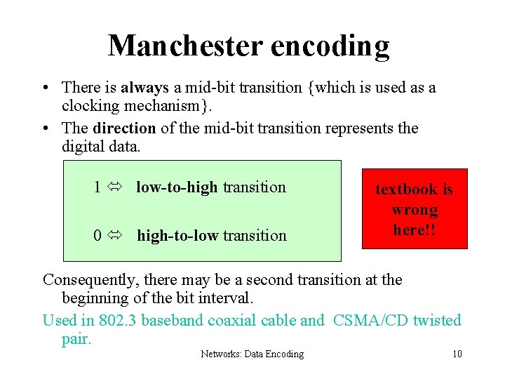 Manchester encoding • There is always a mid-bit transition {which is used as a
