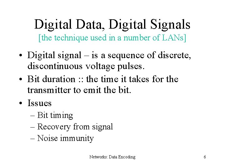 Digital Data, Digital Signals [the technique used in a number of LANs] • Digital