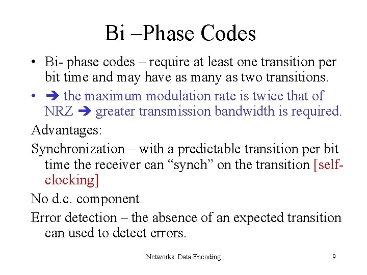 Bi –Phase Codes • Bi- phase codes – require at least one transition per
