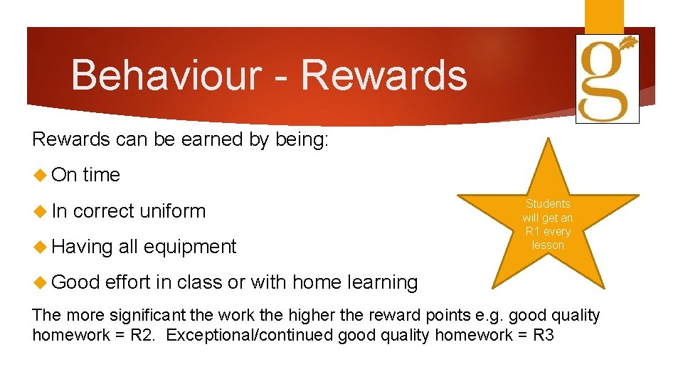 Behaviour - Rewards can be earned by being: On time In correct uniform Having