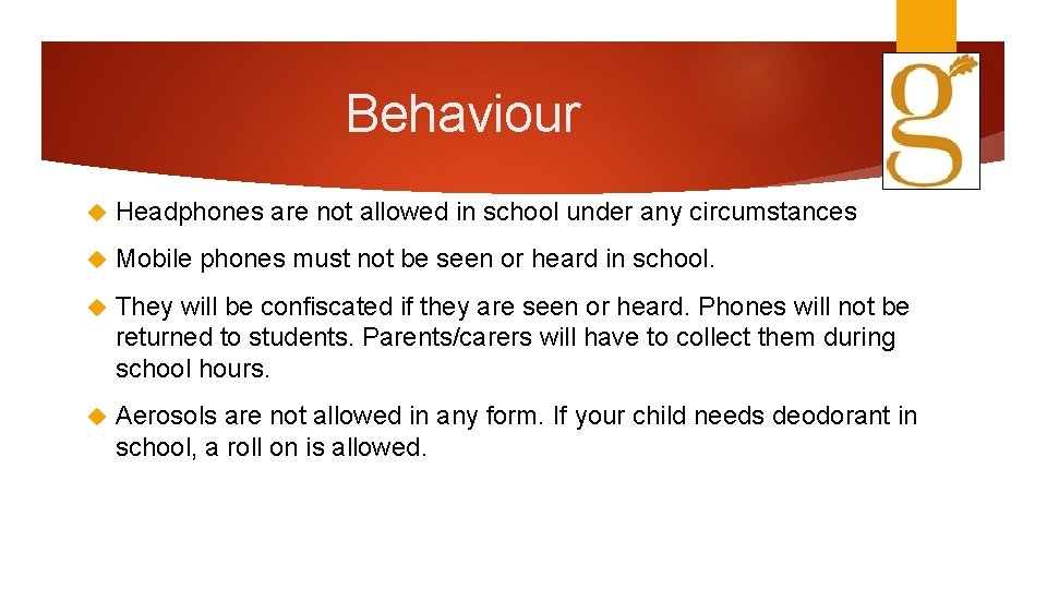 Behaviour Headphones are not allowed in school under any circumstances Mobile phones must not