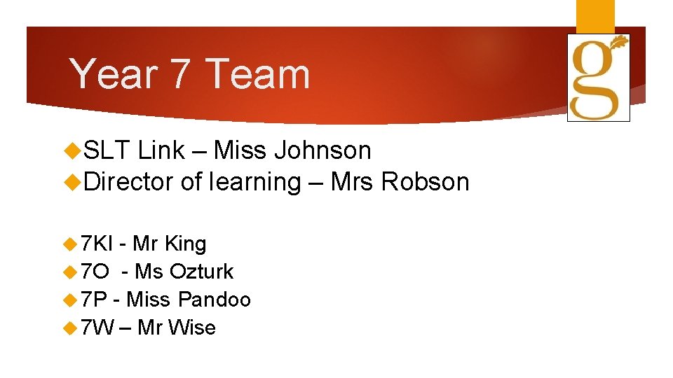 Year 7 Team SLT Link – Miss Johnson Director of learning – Mrs Robson
