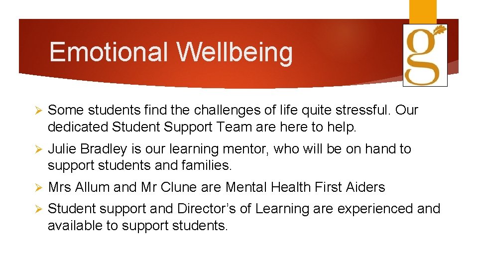 Emotional Wellbeing Ø Some students find the challenges of life quite stressful. Our dedicated