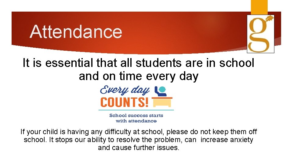 Attendance It is essential that all students are in school and on time every