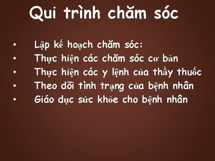Qui trình chăm sóc • • • Lập kế hoạch chăm sóc: Thực hiện