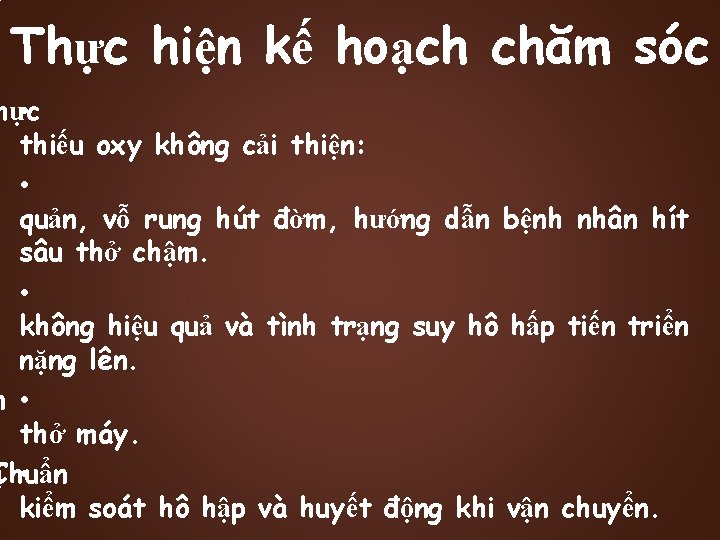 Thực hiện kế hoạch chăm sóc hực • thiếu oxy không cải thiện: •