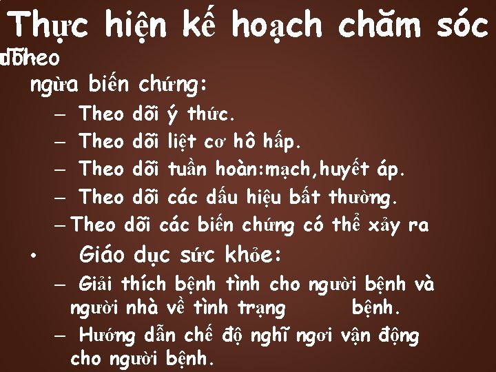 Thực hiện kế hoạch chăm sóc ndõi Theo • ngừa biến chứng: – Theo