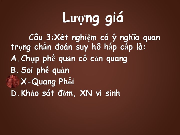 Lượng giá Câu 3: Xét nghiệm có ý nghĩa quan trọng chẩn đoán suy