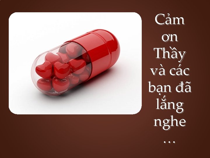 Cảm ơn Thầy và các bạn đã lắng nghe … 