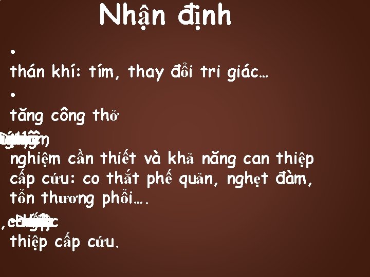 Nhận định • thán khí: tím, thay đổi tri giác… • tăng công thở