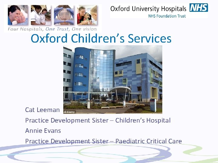 Oxford Children’s Services Cat Leeman Practice Development Sister – Children’s Hospital Annie Evans Practice
