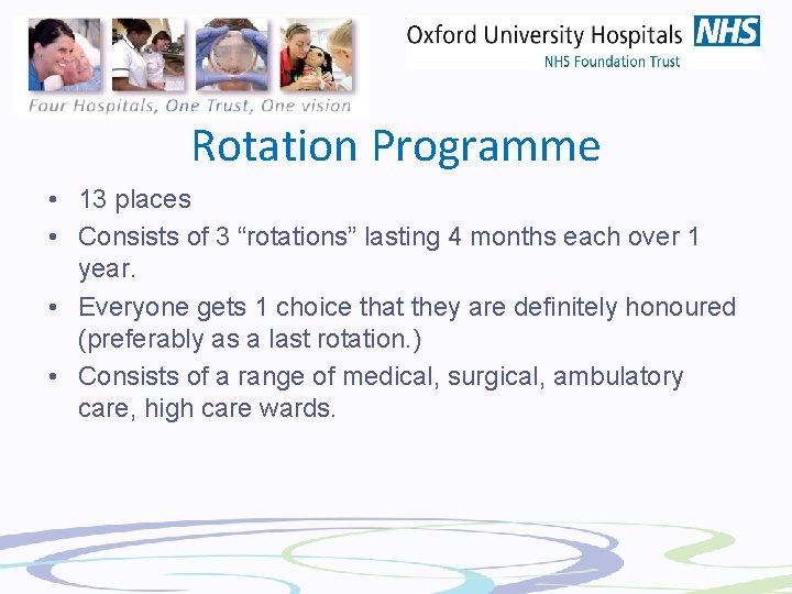Rotation Programme • 13 places • Consists of 3 “rotations” lasting 4 months each