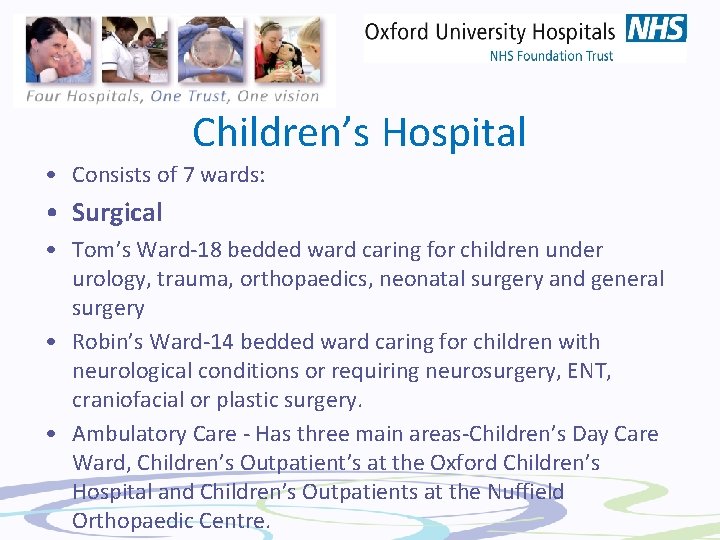 Children’s Hospital • Consists of 7 wards: • Surgical • Tom’s Ward-18 bedded ward