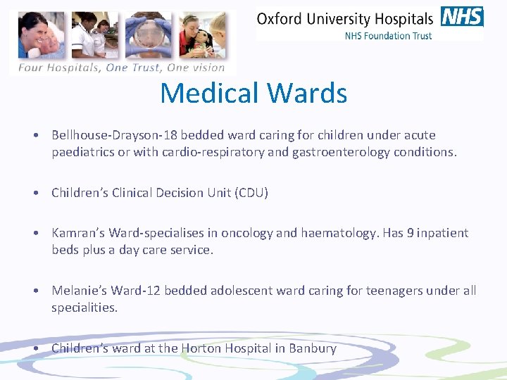 Medical Wards • Bellhouse-Drayson-18 bedded ward caring for children under acute paediatrics or with