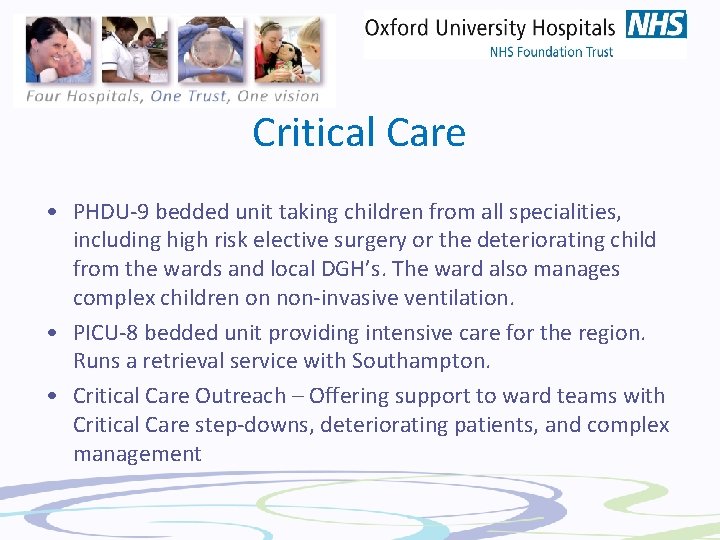 Critical Care • PHDU-9 bedded unit taking children from all specialities, including high risk