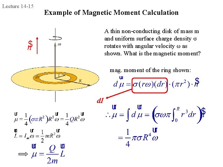 Lecture 14 -15 Example of Magnetic Moment Calculation A thin non-conducting disk of mass
